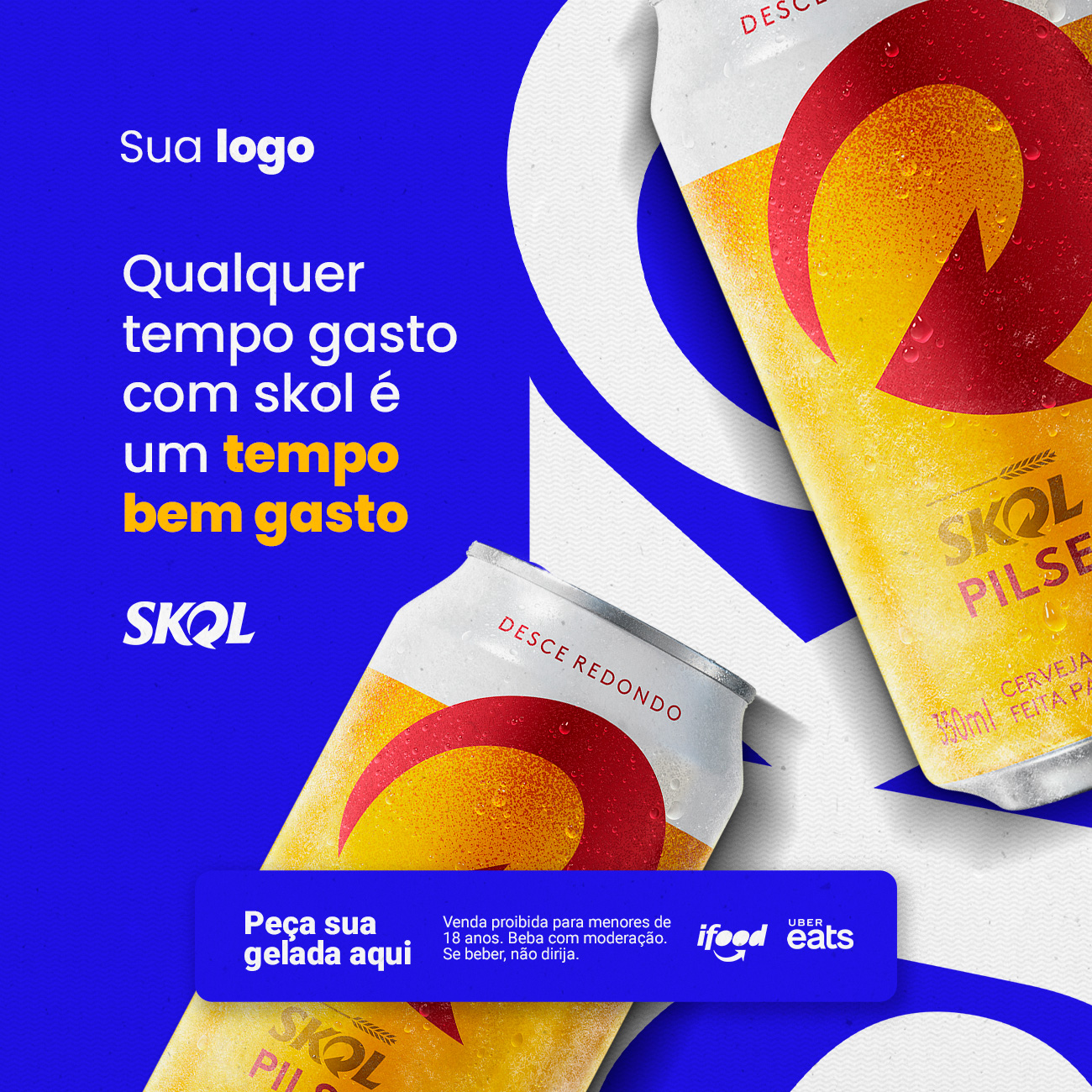 Qualquer tempo gasto com skol